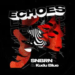 Echoes - Single by SNBRN & Kudu Blue album reviews, ratings, credits