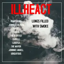 Lungs Filled With Smoke (feat. Pa$elli, Turtle, Toxique, The Heartist, Jonnie B Da Real, LosC'lo, The Mayor, Johnnee Angell & Ubiquitous) - Single by Illheact album reviews, ratings, credits