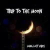 Trip to the Moon album lyrics, reviews, download