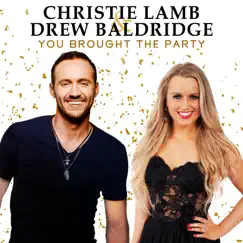 You Brought the Party - Single by Christie Lamb & Drew Baldridge album reviews, ratings, credits