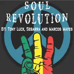 Soul Revolution (feat. Segarra & Marcos Mayes) - Single by Tony Luck album reviews, ratings, credits