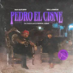 Pedro el Cisne (feat. Kill Aniston) Song Lyrics