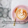 Coffee First the Jazz album lyrics, reviews, download