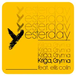 Yesterday (feat. Ellis Colin) - Single by Kriga & Gryma album reviews, ratings, credits