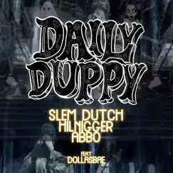 Daily Duppy - Single (feat. Dolla$Bae) - Single by Slem Dutch, Hilnigger & Abbo album reviews, ratings, credits
