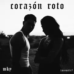 Corazón Roto (Acoustic Version) - Single by MKY album reviews, ratings, credits