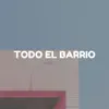 Todo el Barrio (feat. Zachee Juarez, Kotto, Shester Shurros & Lalo) - Single album lyrics, reviews, download