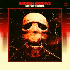 So Few Truths - EP by Broken Arrows album reviews, ratings, credits