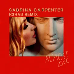 Almost Love (R3HAB Remix) - Single by Sabrina Carpenter & R3HAB album reviews, ratings, credits