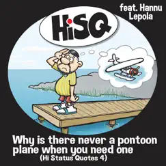 Why is There Never a Pontoon Plane When You Need One (feat. Hannu Lepola) - Single by HiSQ album reviews, ratings, credits