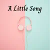 A Little Song (feat. Amiria Keyanna) - Single album lyrics, reviews, download