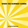 When the Summer Comes - Single album lyrics, reviews, download