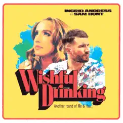 Wishful Drinking - Single by Ingrid Andress & Sam Hunt album reviews, ratings, credits