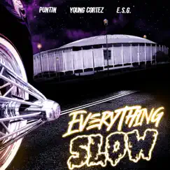 Everything Slow (feat. Young Cortez & E.S.G.) - Single by Puntin album reviews, ratings, credits