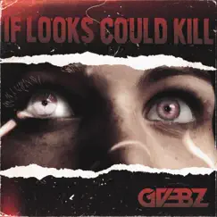 If Looks Could Kill - Single by Gvbbz album reviews, ratings, credits