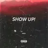 Show Up - Single album lyrics, reviews, download