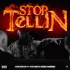 Stop Tellin (feat. Grizz Grindin & 473 Paid) - Single album lyrics, reviews, download