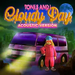 Cloudy Day (Acoustic) - Single by Tones And I album reviews, ratings, credits