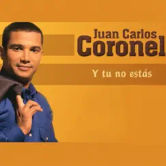 Y Tú No Estás - Single by Juan Carlos Coronel album reviews, ratings, credits