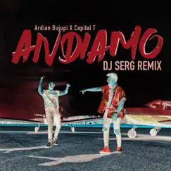 Andiamo (DJ Serg Remix) - Single by Ardian Bujupi & Capital T album reviews, ratings, credits