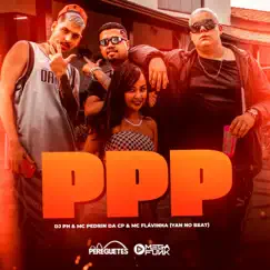 Ppp - Single by DJ Ph, Mc Pedrin da CP, Mc Flavinha, Mega Funk, Pereguetes & Yan no Beat album reviews, ratings, credits