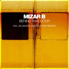 Behind That Door (Remixes) - Single by Mizar B album reviews, ratings, credits