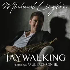 Jaywalking (feat. Paul Jackson Jr) - Single by Michael Lington album reviews, ratings, credits