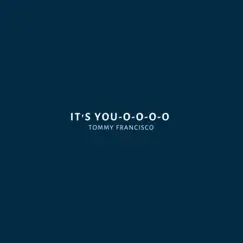 Its You-O-O-O-O - Single by Tommy Francisco album reviews, ratings, credits