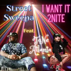 I want it 2nite (feat. ToNe Atlanta) - Single by Street Sweepa album reviews, ratings, credits