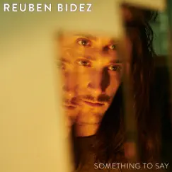 Something to Say - Single by Reuben Bidez album reviews, ratings, credits