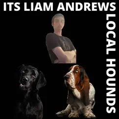 Local Hounds - Single by Its Liam Andrews album reviews, ratings, credits