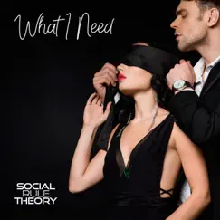 What I Need - Single by Social Rule Theory album reviews, ratings, credits