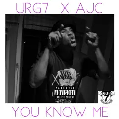 You Know Me - Single by Ajc & URG7 album reviews, ratings, credits