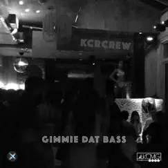 Gimmie Dat Bass - Single by KCRCREW album reviews, ratings, credits