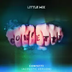 Confetti (Acoustic) - Single by Little Mix album reviews, ratings, credits