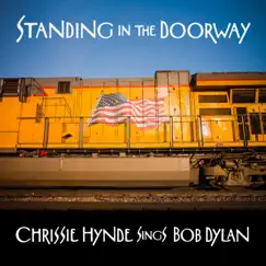 Standing in the Doorway: Chrissie Hynde Sings Bob Dylan by Chrissie Hynde album reviews, ratings, credits