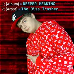 Deeper Meaning by The Diss Trasher album reviews, ratings, credits