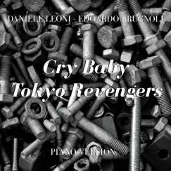 Cry Baby - Tokyo Revengers (Piano Version) - Single by Daniele Leoni & Edoardo Brugnoli album reviews, ratings, credits