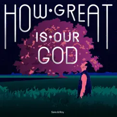How Great Is Our God - Single by Sare y Roy album reviews, ratings, credits