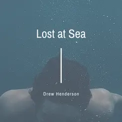 Lost at Sea - Single by Drew Henderson album reviews, ratings, credits