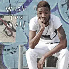 Wish You Well - Single by Kendre album reviews, ratings, credits