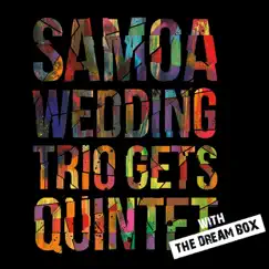 ... Gets Quintet with the Dream Box by Samoa Wedding Trio album reviews, ratings, credits