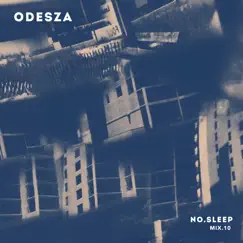 NO.SLEEP 10 (DJ Mix) by ODESZA album reviews, ratings, credits