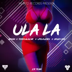 Ula La (feat. Tonyk Salazar, Upelkuchen & Armand) - Single by Orgen OMK album reviews, ratings, credits