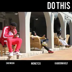 Do This (feat. Kaboom Holy & Money2x) Song Lyrics