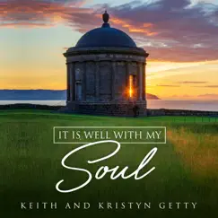 It Is Well With My Soul - Single by Keith & Kristyn Getty album reviews, ratings, credits