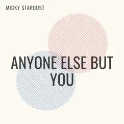 Anyone Else But You - Single by Micky Stardust album reviews, ratings, credits