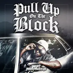 Pull Up On the Block - Single by Beat Assassins album reviews, ratings, credits