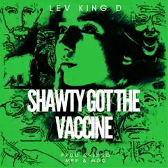 Shawty Got the Vaccine - Single by Lev King D album reviews, ratings, credits
