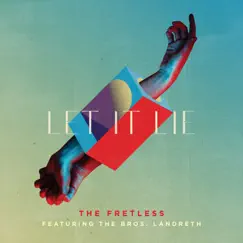 Let It Lie - Single by The Fretless & The Bros. Landreth album reviews, ratings, credits